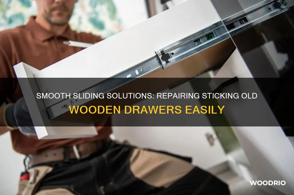 how to fix old wooden drawers that stick