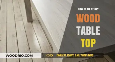 Easy Fixes for a Sticky Wood Table Top: A Step-by-Step Guide