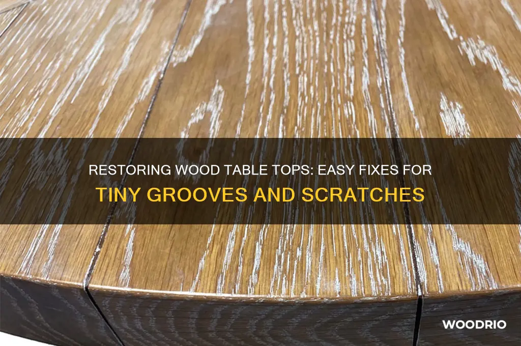 how to fix tiny grooves on wood table top