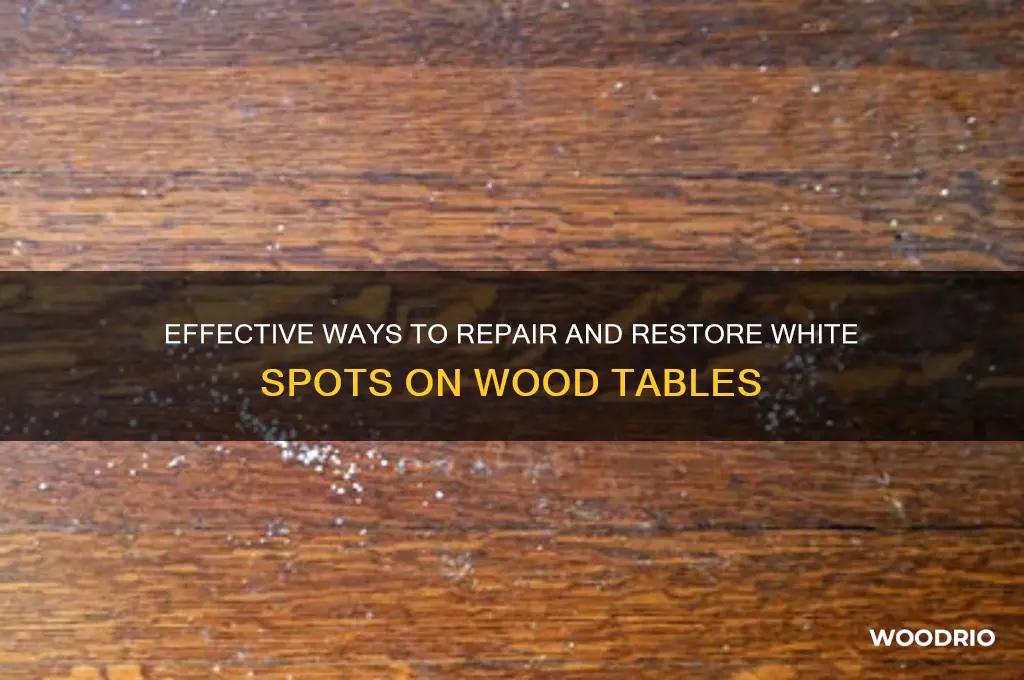 how to fix white spots on wood tables