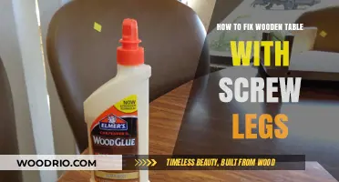 Repairing Your Wooden Table: A Guide to Fixing Screw Legs