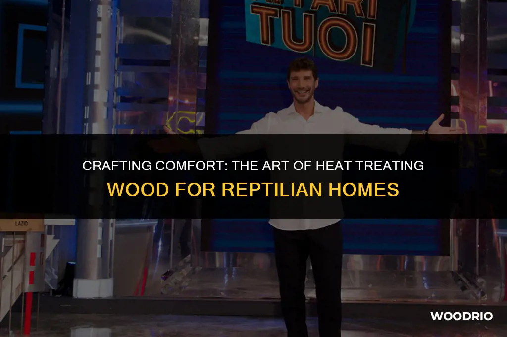 how to heat treat wood for reptiles