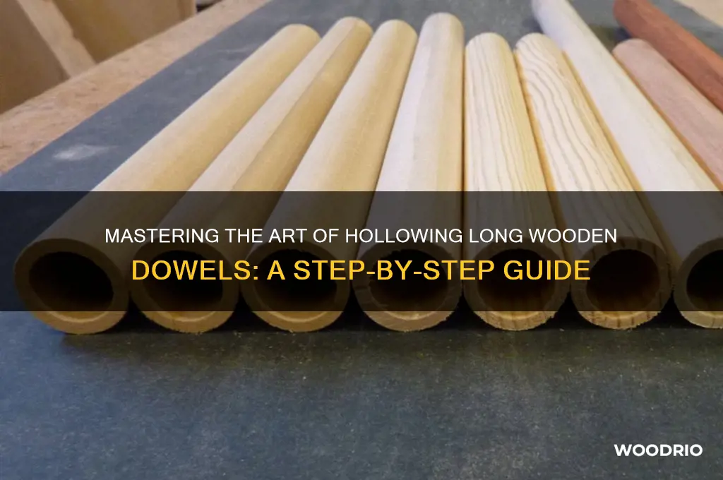 how to hollow out a long wooden dowel