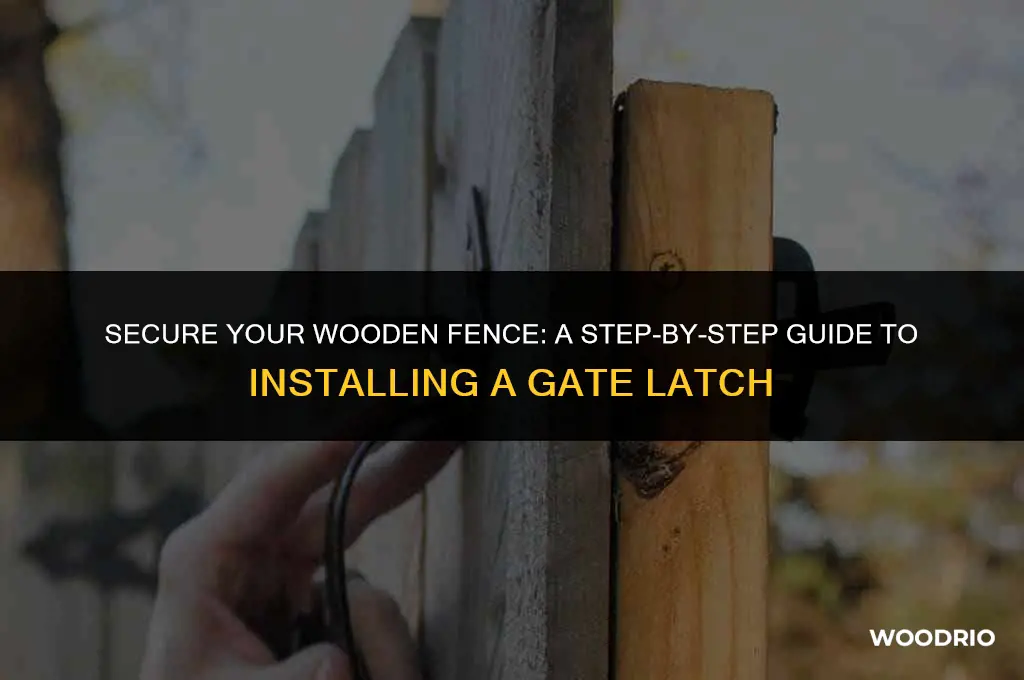how to install a gate latch on a wood fence
