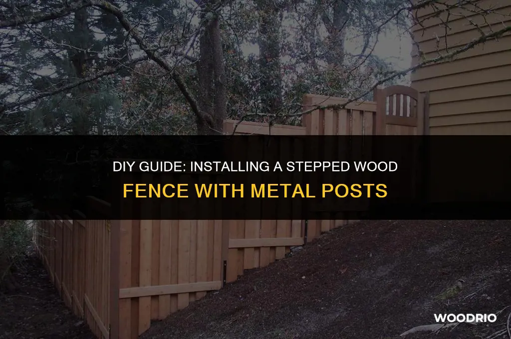 how to install a stepped wood fence with metal posts