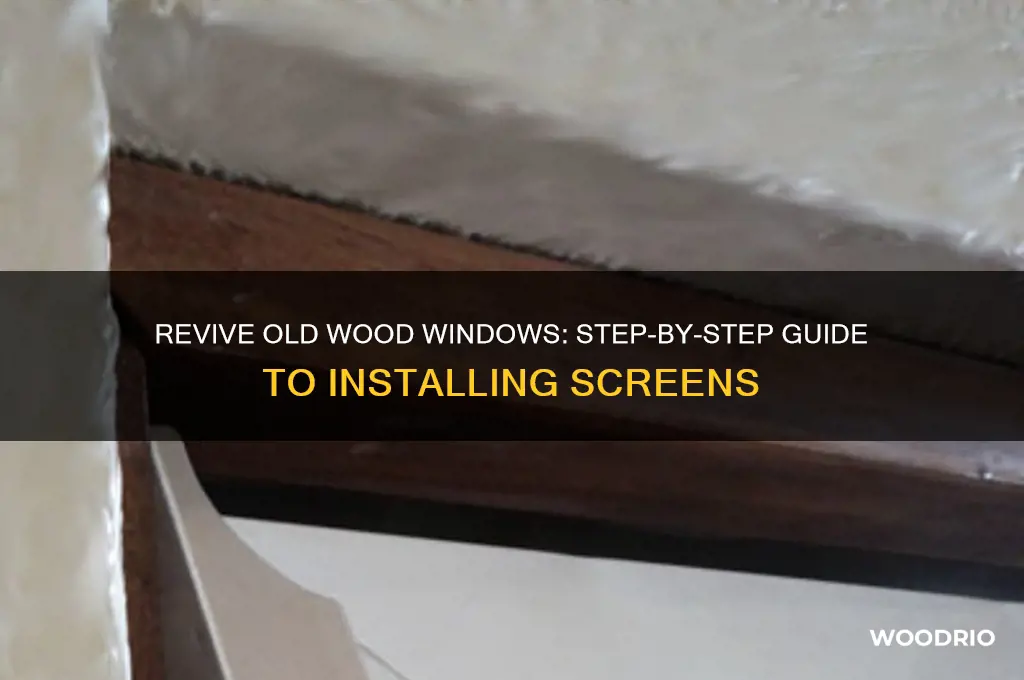 how to install screens on old wood windows