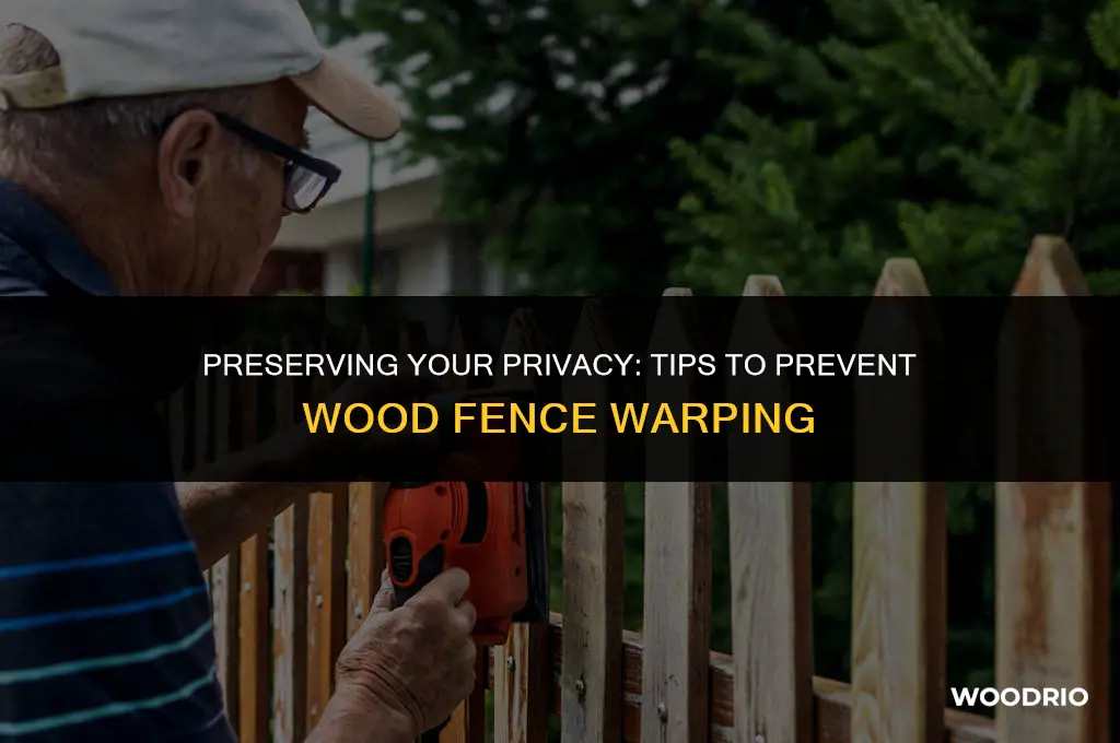 how to keep wood fence from warping