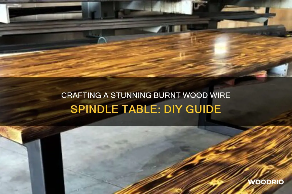 how to make a burnt wood wire spindle table