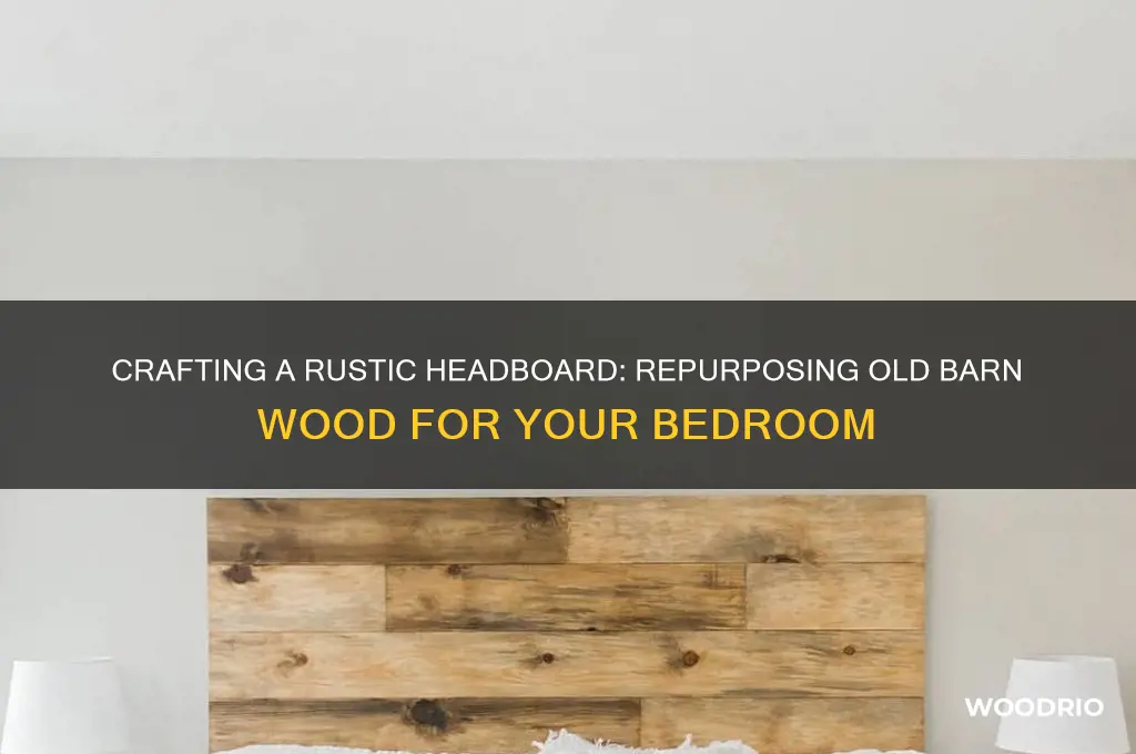 how to make a headboard from old barn wood