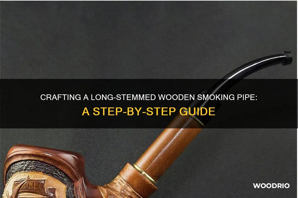 how to make a long stemmed wooden pipe for smoking
