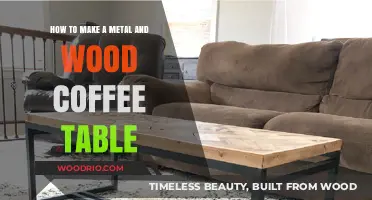 Crafting a Stunning Metal and Wood Coffee Table: DIY Guide