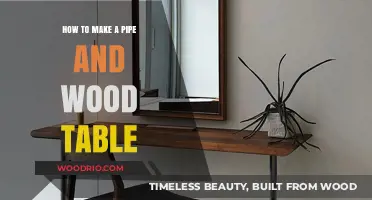 Crafting a Rustic Pipe and Wood Table: DIY Guide