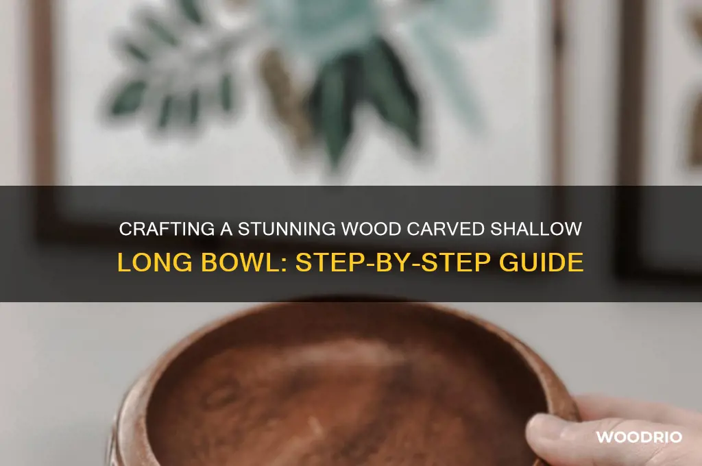 how to make a wood carved shallow long bowl