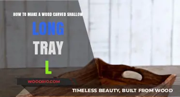 Crafting a Stunning Wood Carved Shallow Long Tray: Step-by-Step Guide