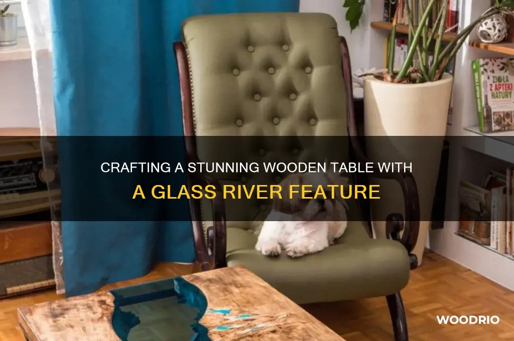 how to make a wooden table with glass river