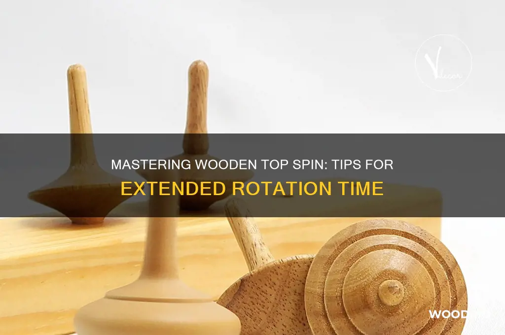 how to make a wooden top spin longer