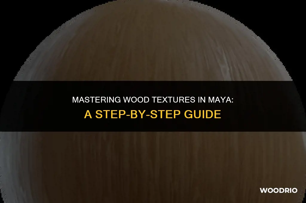how to make an object look like wood maya