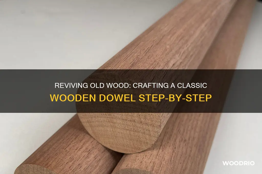 how to make an old wooden dowel