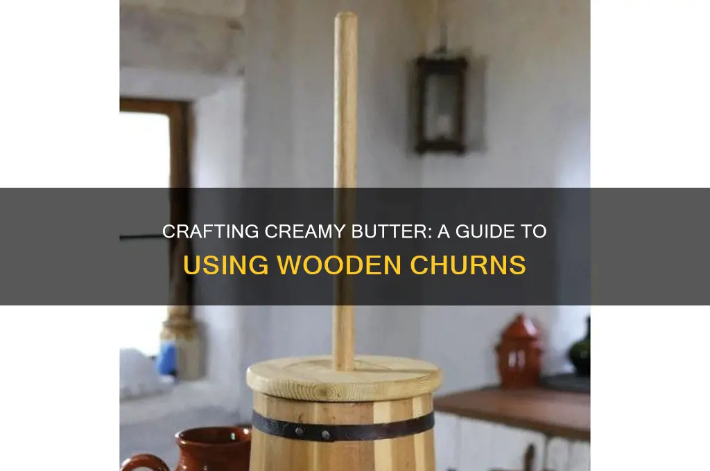 how to make butter with old-fashioned wooden churn