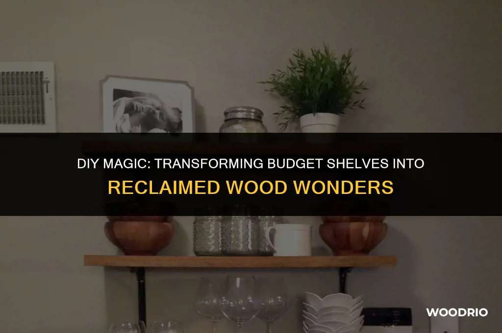 how to make cheap shelves look like reclaimed wood