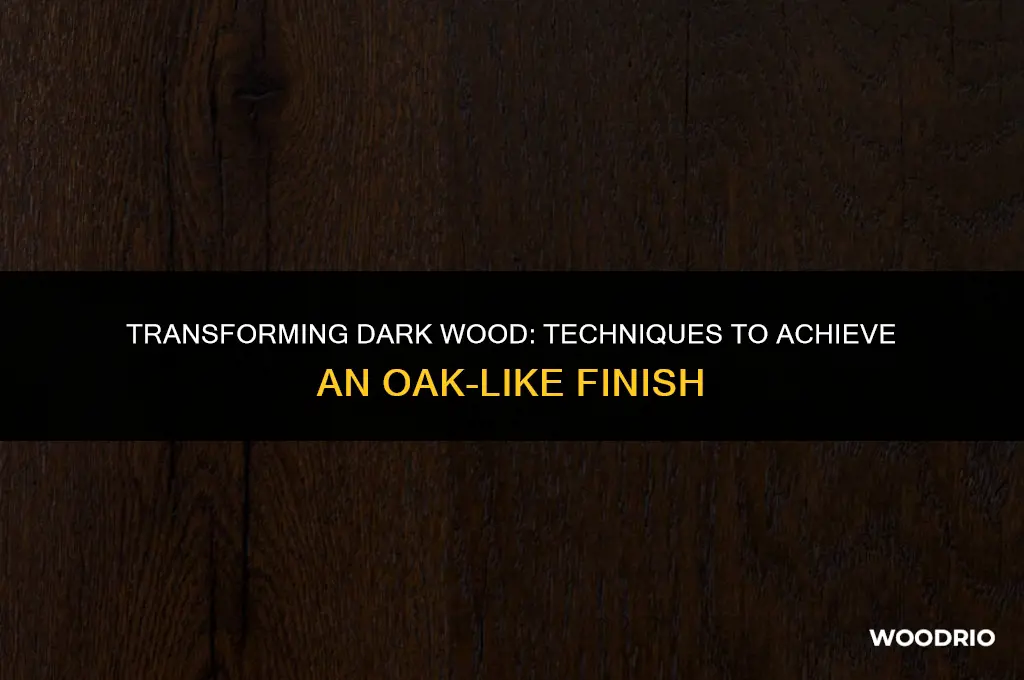 how to make dark wood look like oak