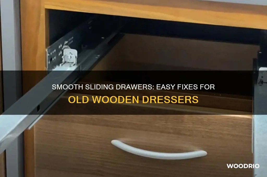 how to make drawers in old wooden dresser move easier