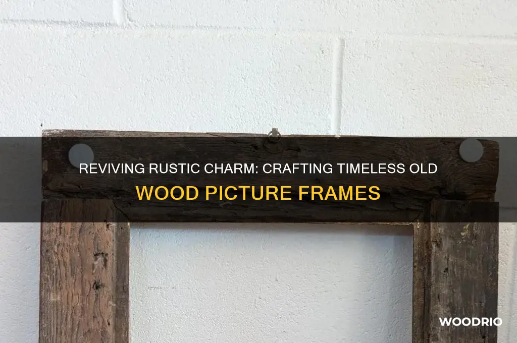 how to make old wood picture frames