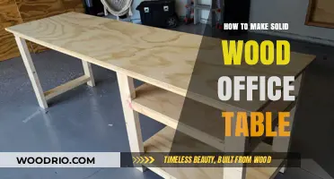 Crafting a Durable Solid Wood Office Table: Step-by-Step Guide