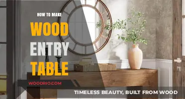 Crafting a Stunning Wood Entry Table: DIY Guide and Tips