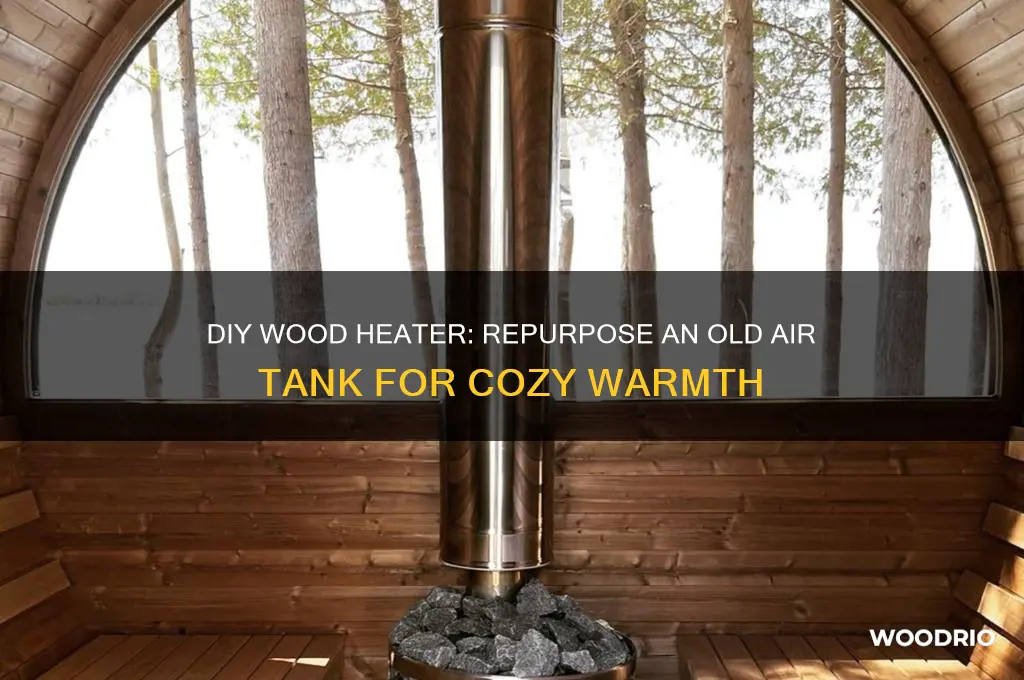 how to make wood heater from old air tank