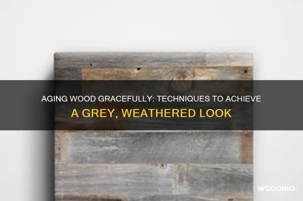 how to make wood look grey and old