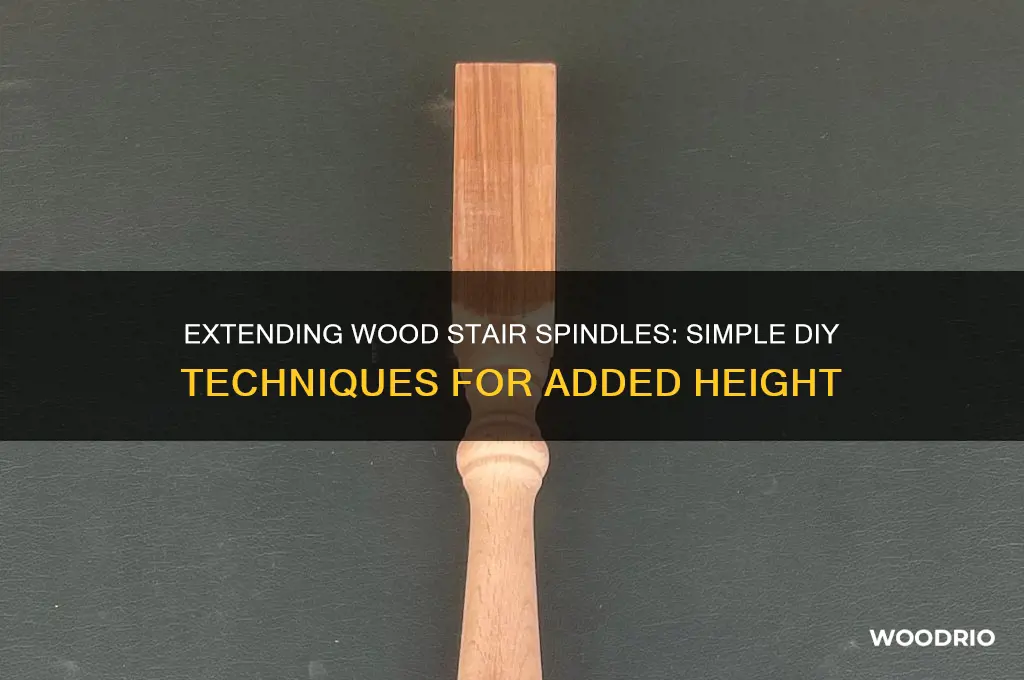 how to make wood stair spindles longer