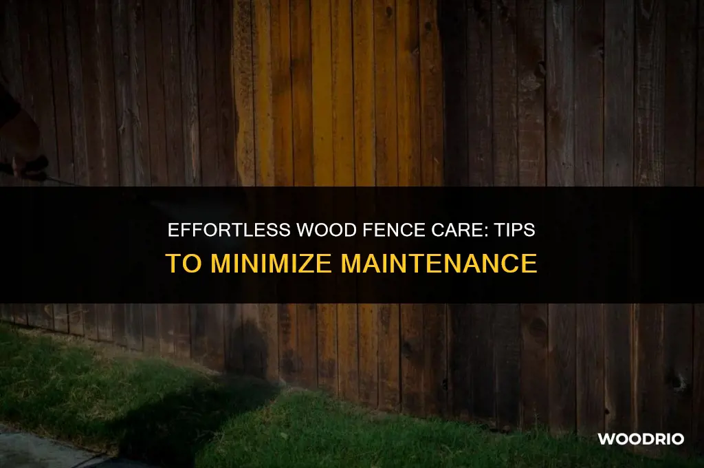 how to minimize wood fence maintenance