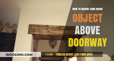 Mounting Long Wood Objects Above Doorways: A Step-by-Step Guide