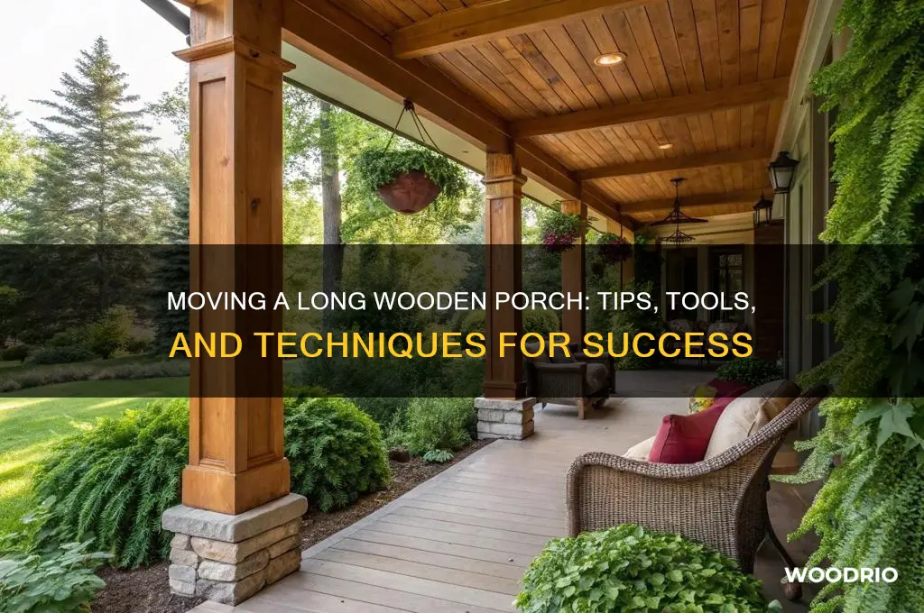 how to move a long wooden poarch