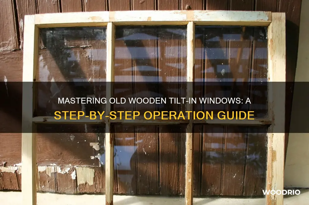 how to operate old wooden tilt in windows