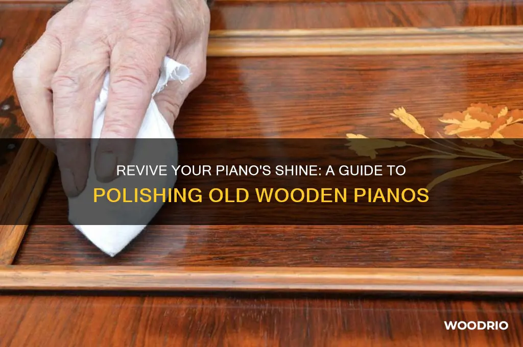 how to polish old wooden piano