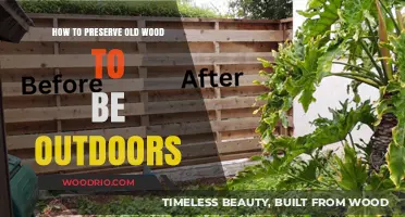Preserving Old Wood for Outdoor Use: Tips and Techniques