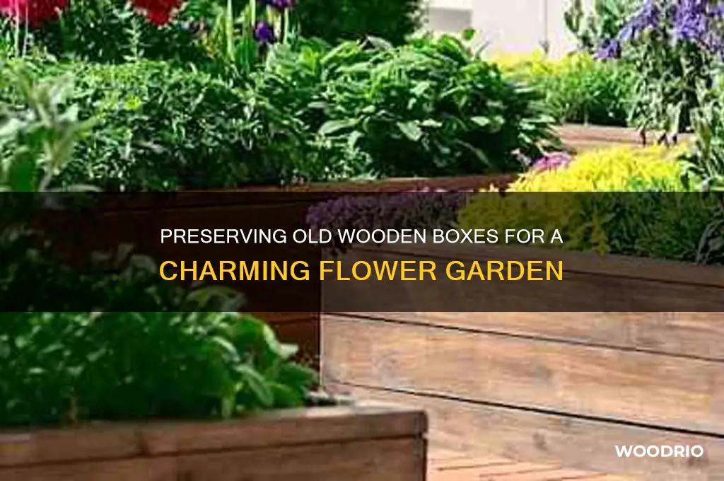 how to preserve old wooden box for flower garden