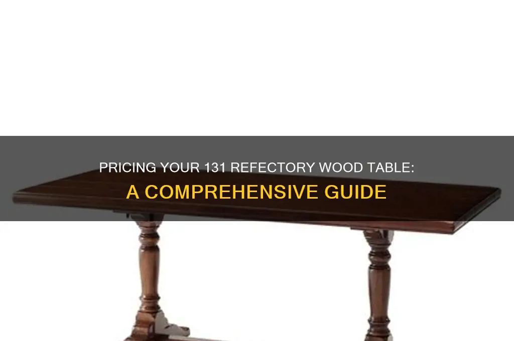 how to price a 131 refectory wood table