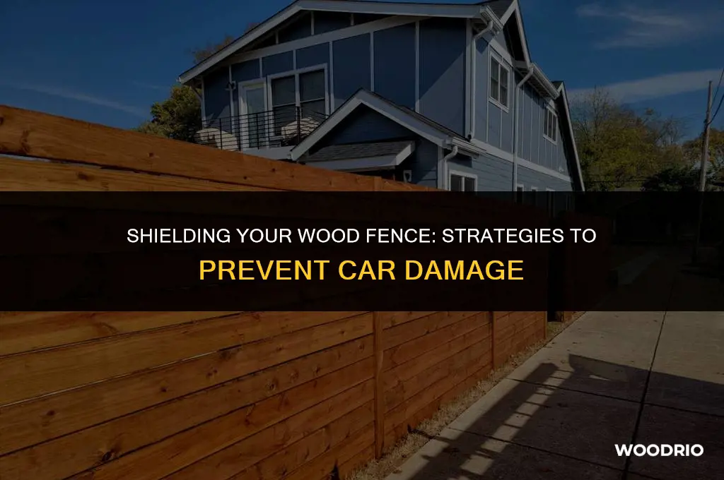 how to protect a wood fence from cars