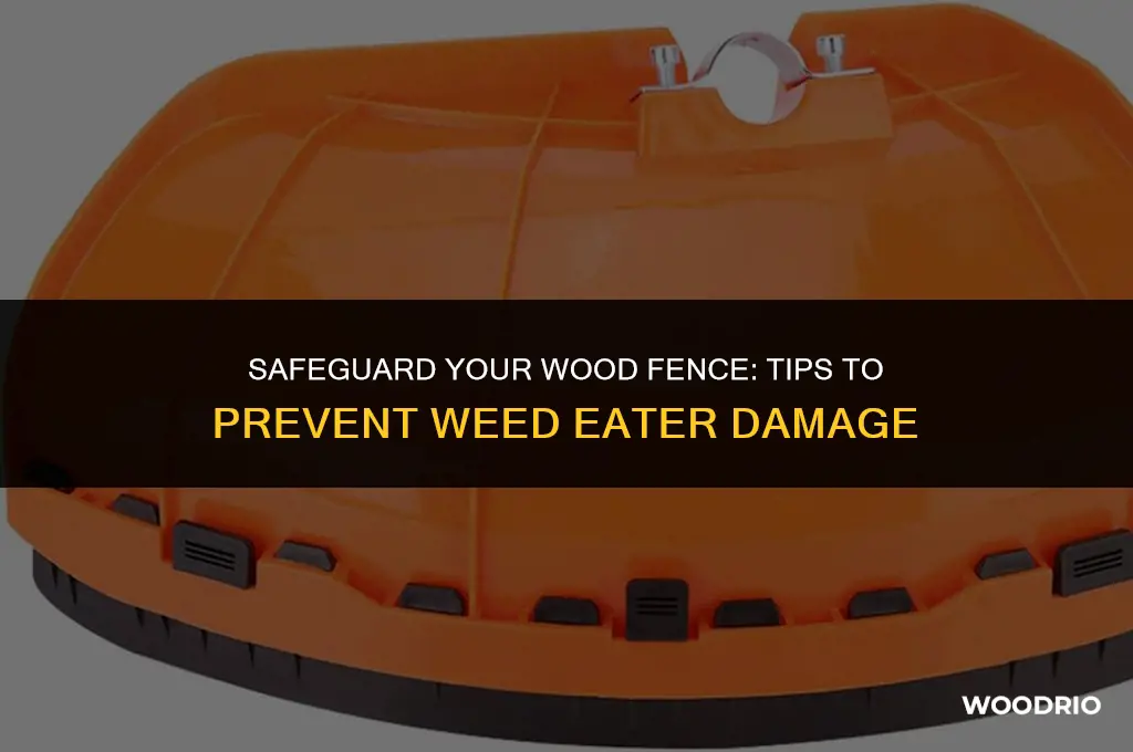 how to protect wood fence from weed eater