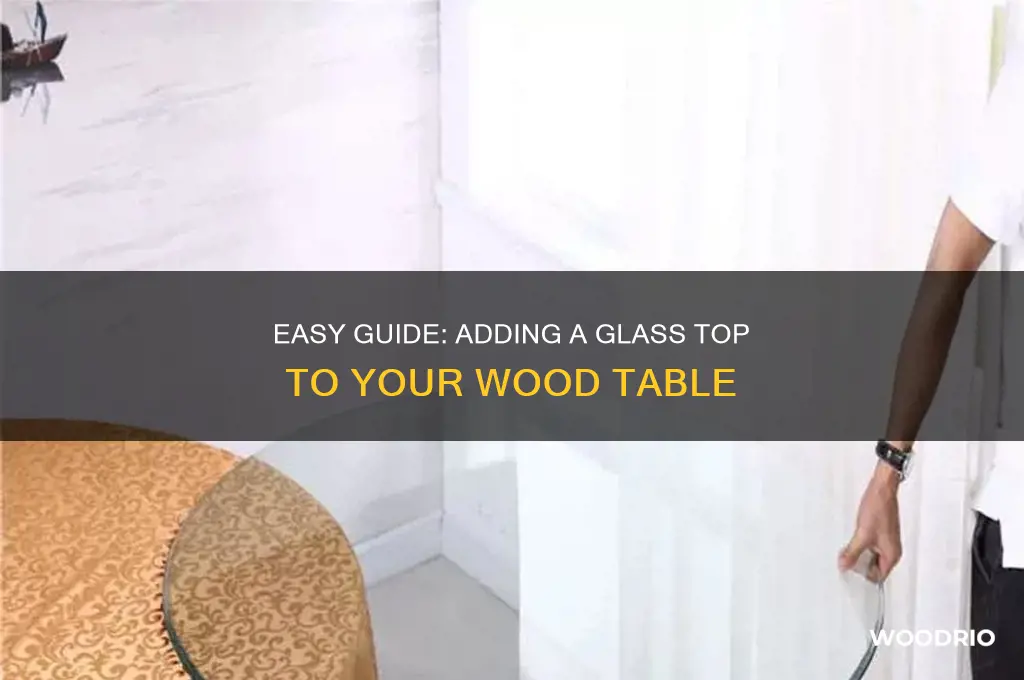 how to put glass on top of wood table