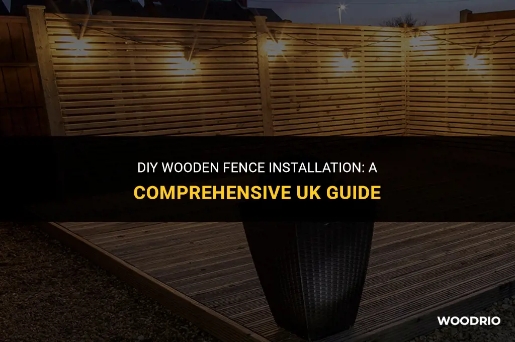 how to put up a wooden fence uk