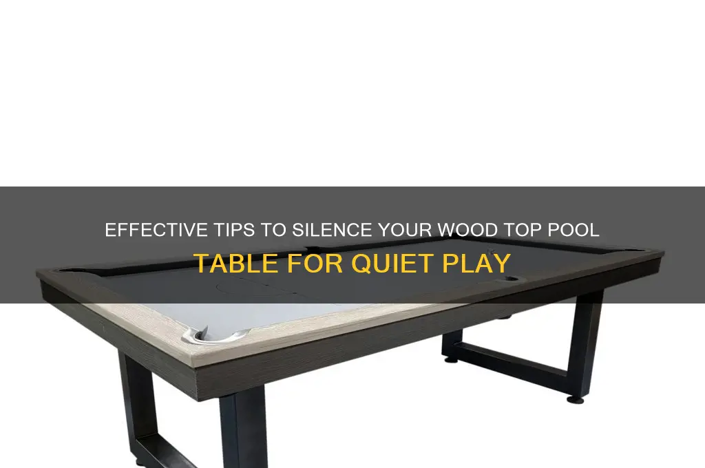how to quiet wood top pool table