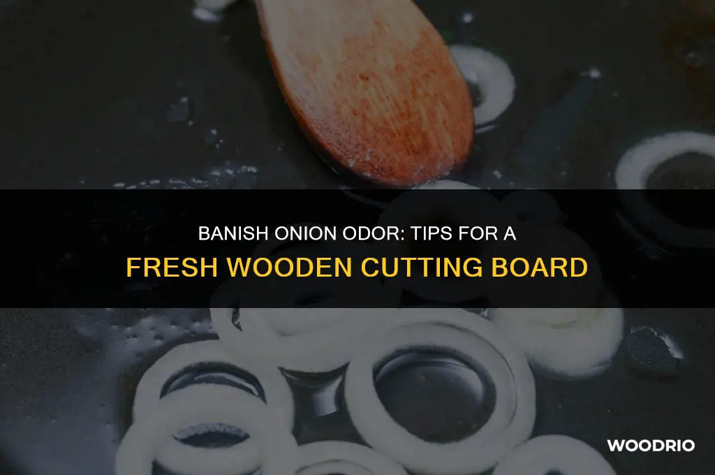 how to remove onion smell from wooden cutting board