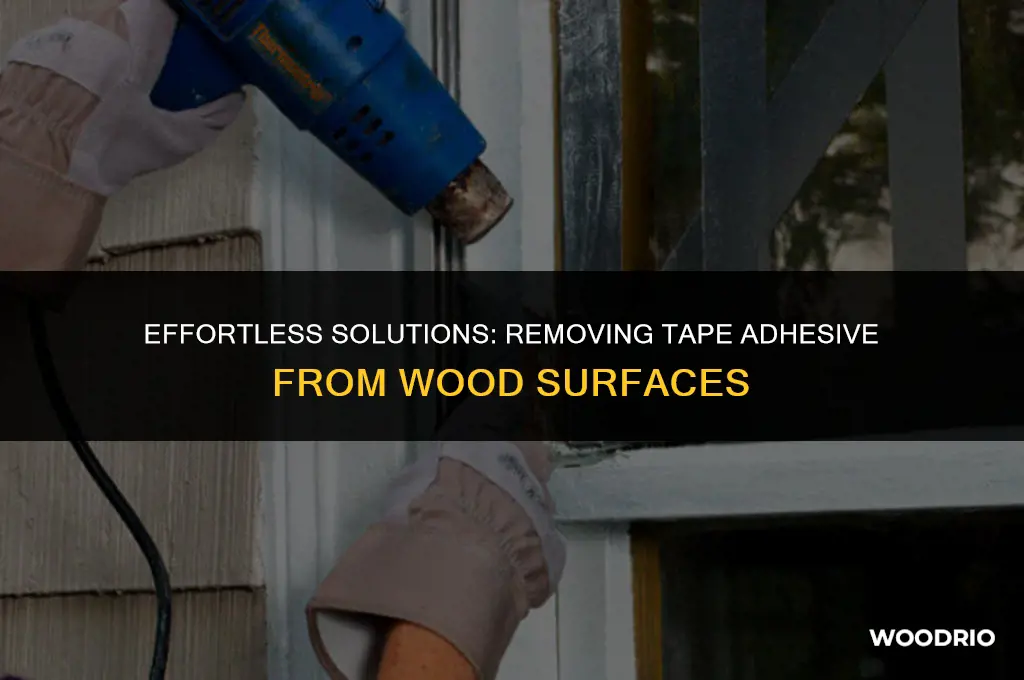how to remove tape adhesive from wood