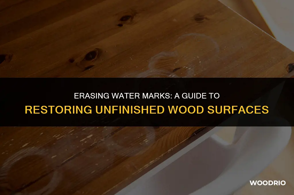 how to remove water stains from unfinished wood