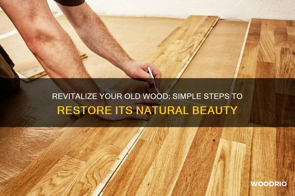 how to renew old wood