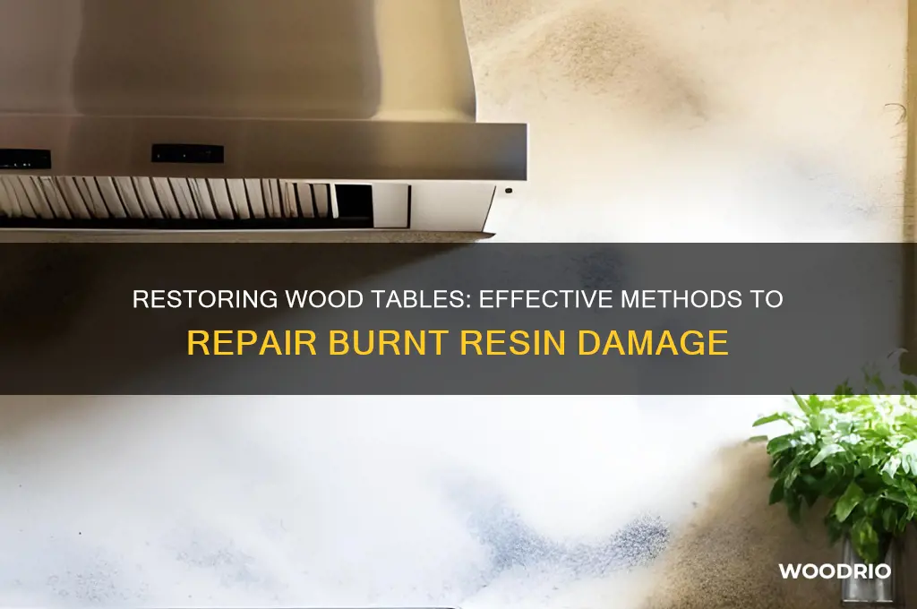 how to repair burnt resin on wood table